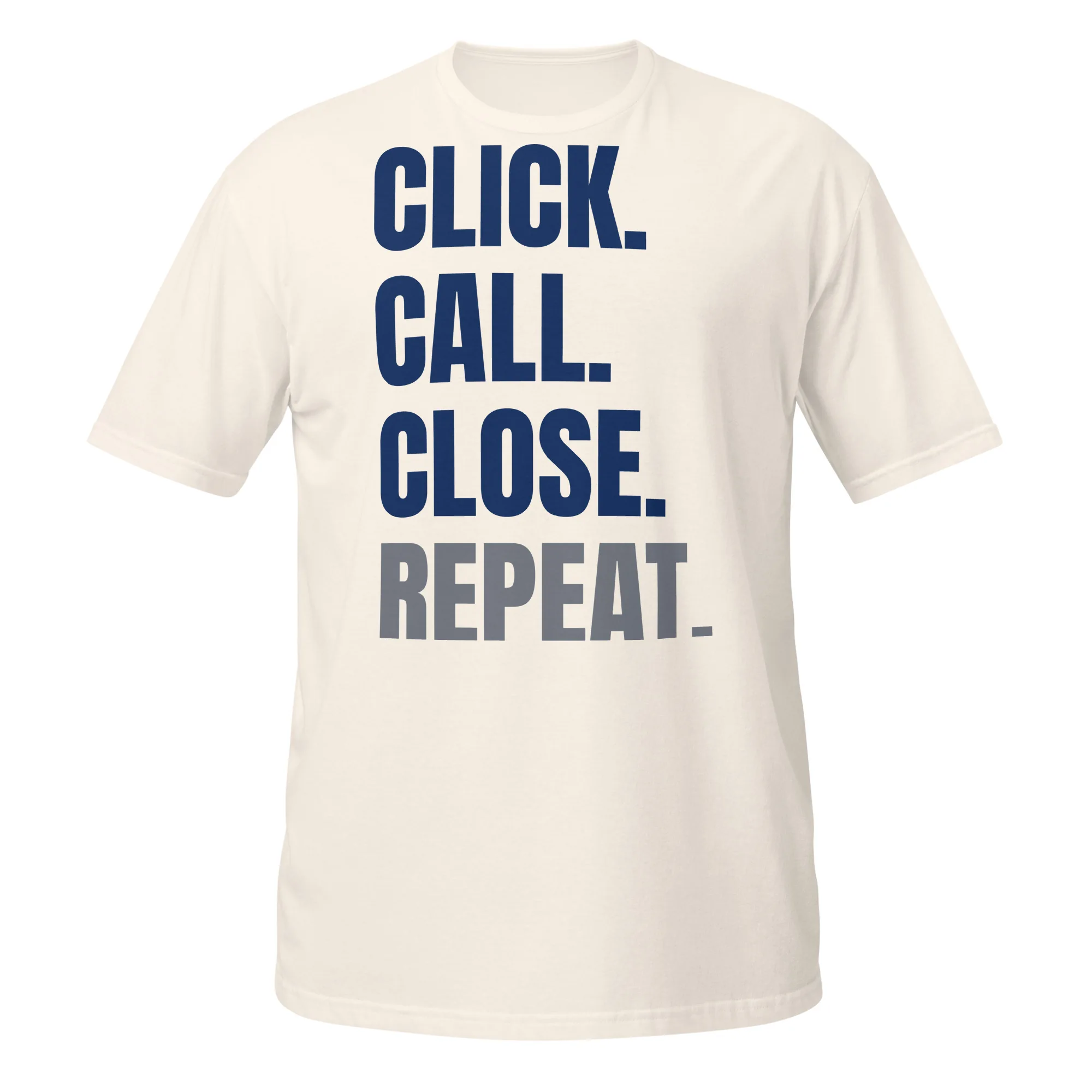 INTERNET ASSETS Click. Call. Close. Repeat. Tee thumbnail, Natural