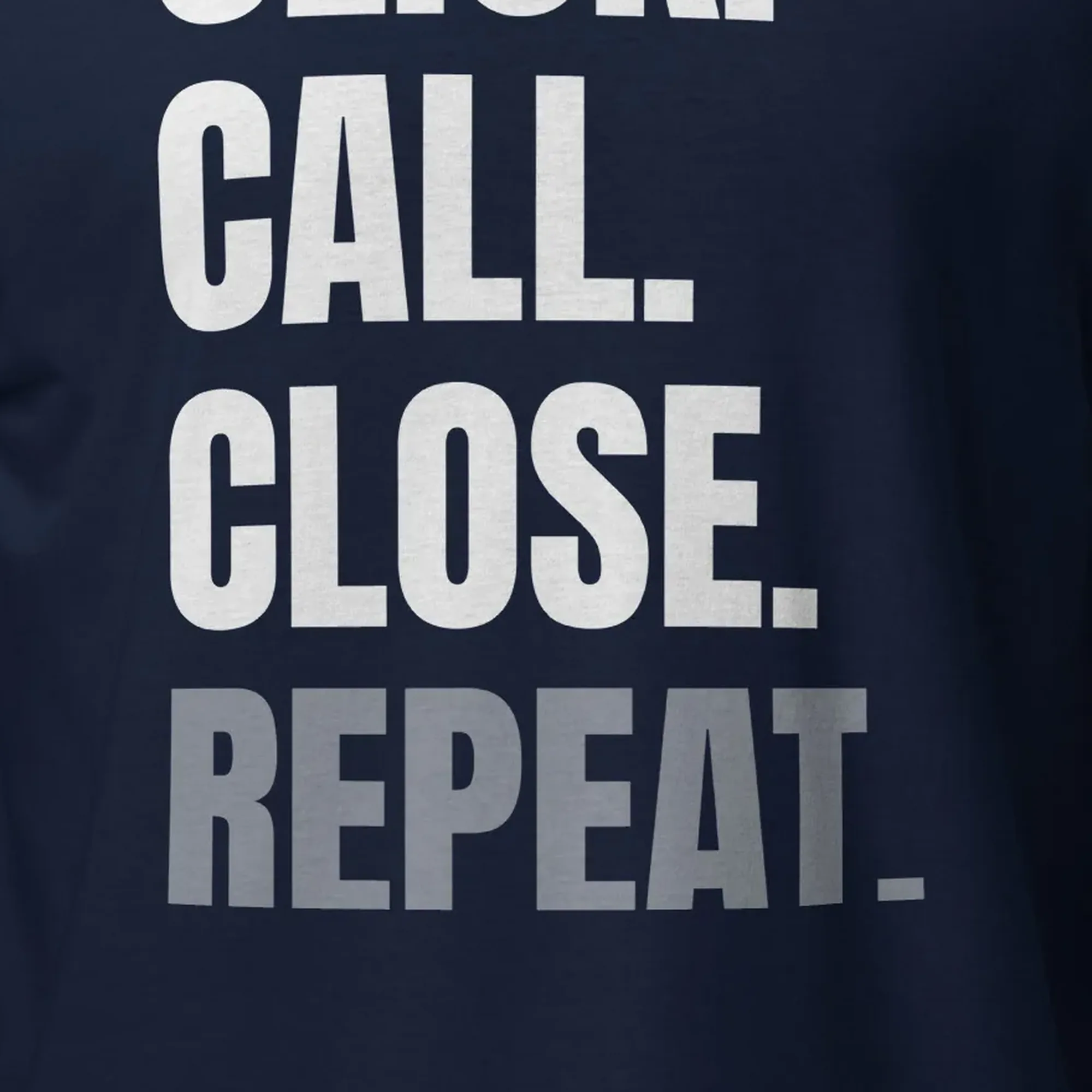 INTERNET ASSETS Click. Call. Close. Repeat. Tee thumbnail, Detail