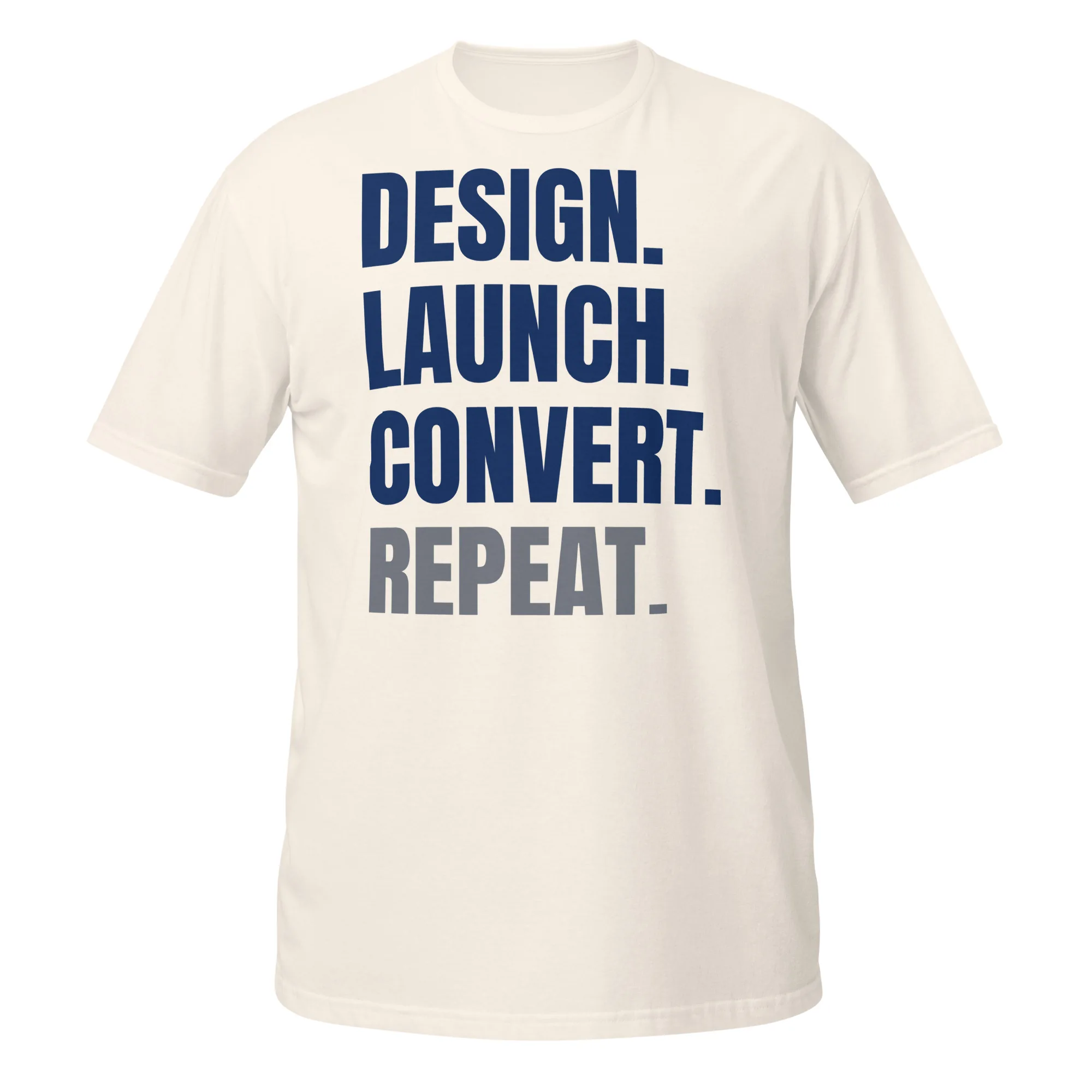 INTERNET ASSETS Design. Launch. Convert. Repeat. Tee thumbnail, Natural