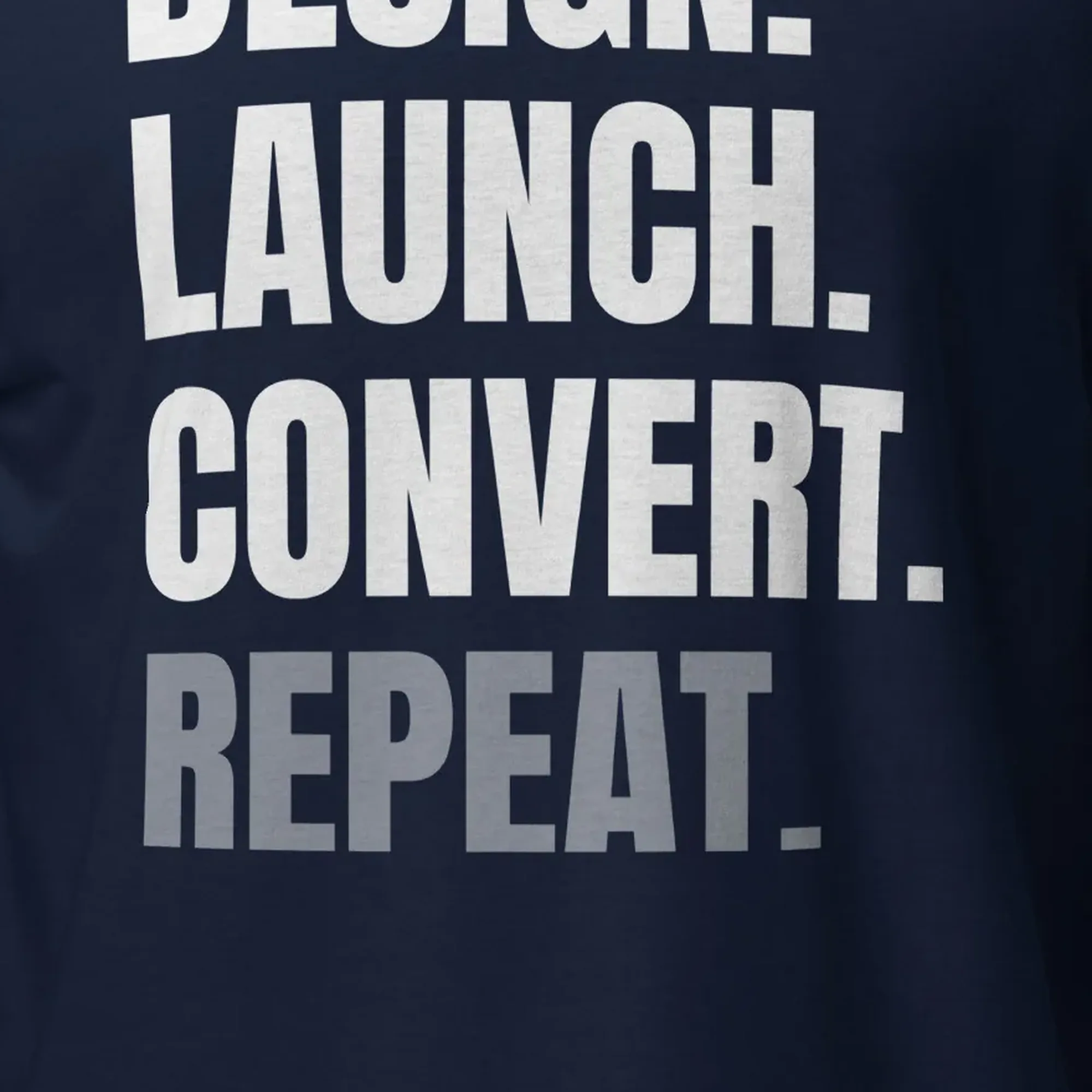 INTERNET ASSETS Design. Launch. Convert. Repeat. Tee thumbnail, Detail