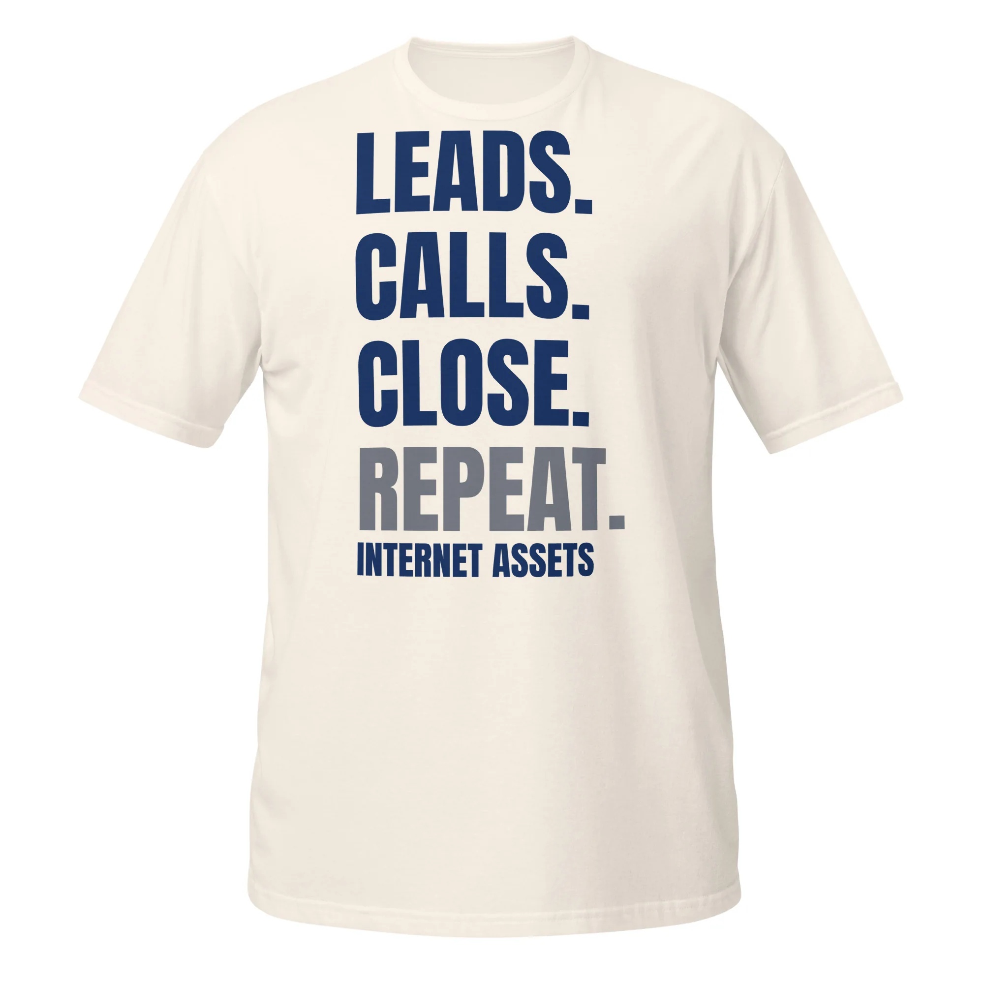 INTERNET ASSETS Leads. Calls. Close. Repeat. Tee thumbnail, Natural